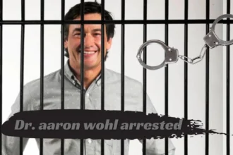 dr aaron wohl arrested