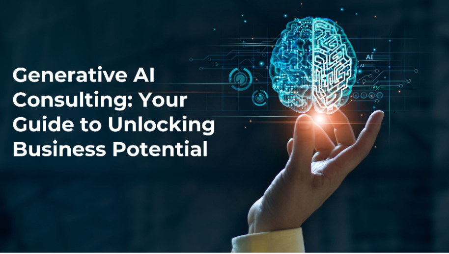 Generative AI Consulting: Your Guide to Unlocking Business Potential ...