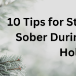 10 Strategies for Staying Sober During the Holidays