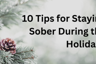 10 Strategies for Staying Sober During the Holidays