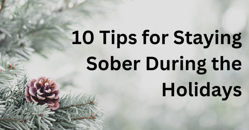 10 Strategies for Staying Sober During the Holidays