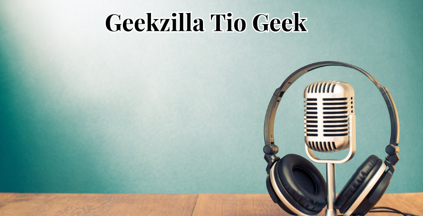 geekzilla tio geek: A Comprehensive Guide