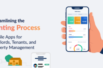 Streamlining the Renting Process: Mobile Apps for Landlords, Tenants, and Property Management