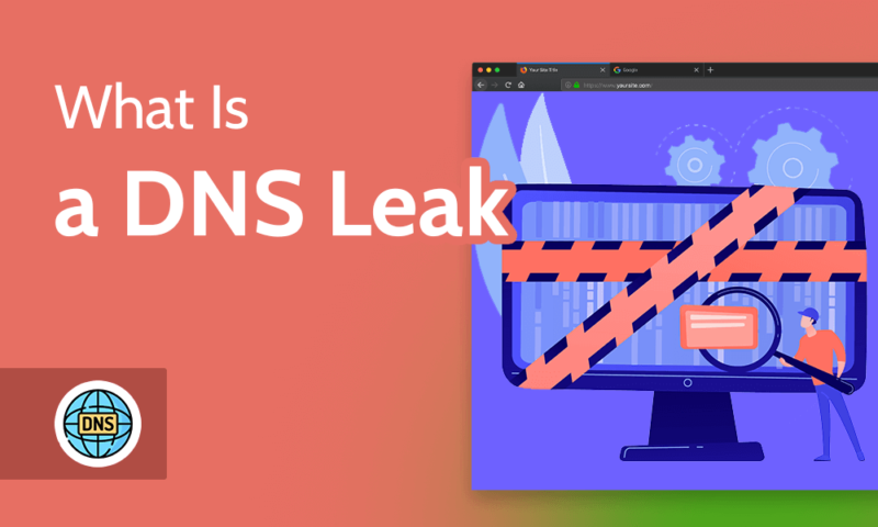 DNS Leaks: What Are They and How Do You Avoid Them?