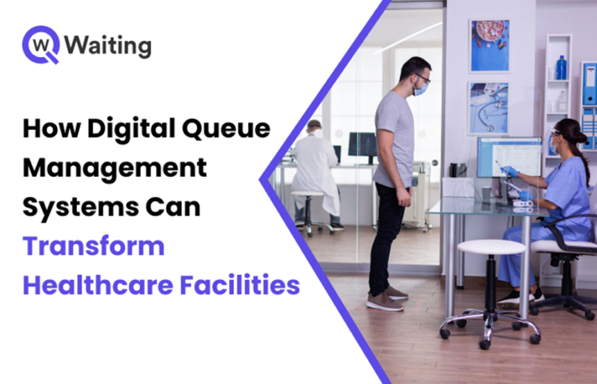 How Digital Queue Management Systems Can Transform Healthcare Facilities