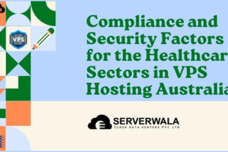 Compliance and Security Factors for the Healthcare Sectors in VPS Hosting Australia