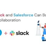 How Slack and Salesforce Can Boost Team Collaboration