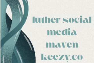 luther social media maven keezy.co full detail