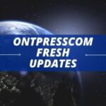 What Are the Latest Updates on ontpresscom fresh updates?