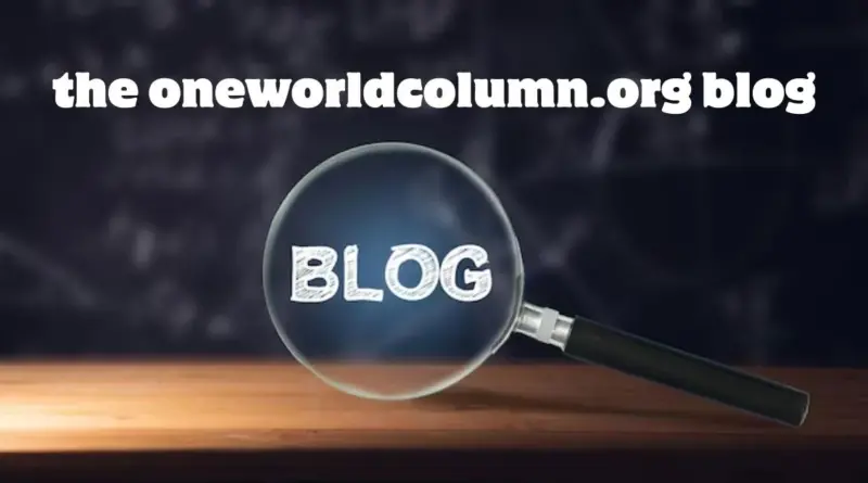 How Has the oneworldcolumn.org blog Evolved Over Time?