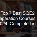 Top 7 Best SQE2 Preparation Courses in 2024 [Complete List]