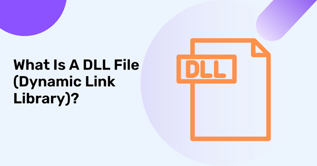 What Is A DLL File (Dynamic Link Library)?