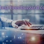 Exploring the Latest Buzz on feedbuzzard com latest