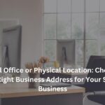 Virtual Office or Physical Location: Choosing the Right Business Address for Your Small Business