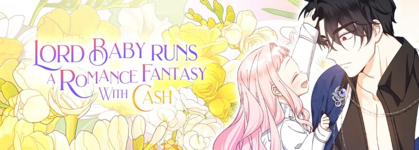 How Does a Lord Baby Runs a Romance Fantasy with Cash?