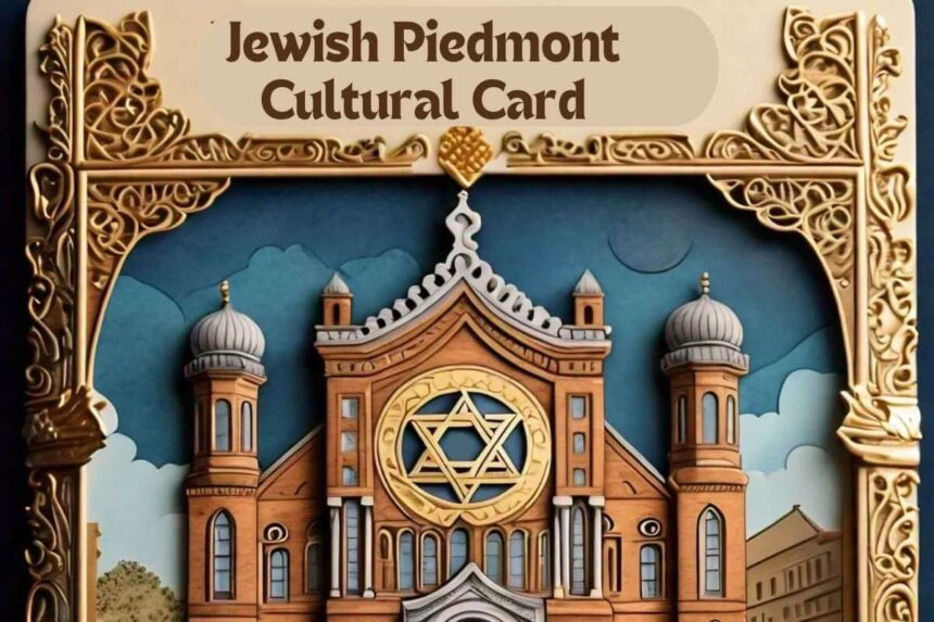 The Ultimate Guide to the Jewish Piedmont Cultural Card