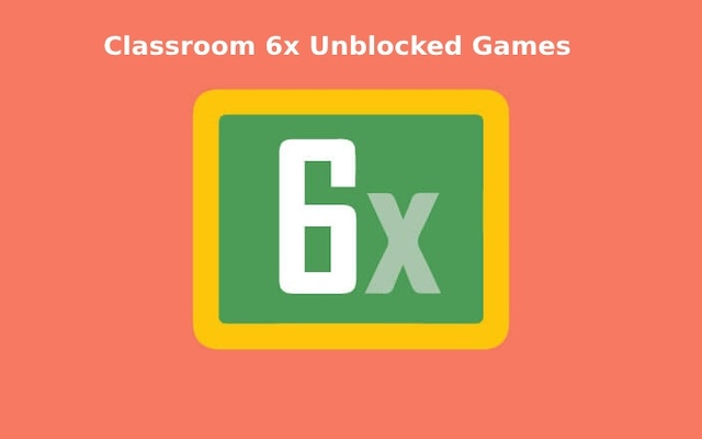 google classroom 6x Unblocked Games