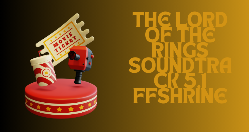 the lord of the rings soundtrack 5.1 ffshrine