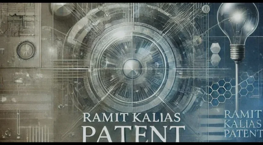 Ramit Kalia Patent: Unveiling Groundbreaking Innovations