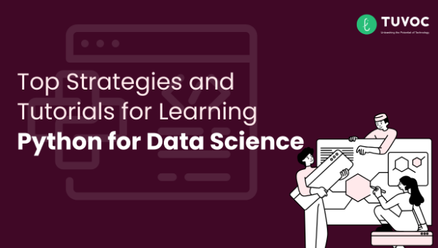 Top Strategies and Tutorials for Learning Python for Data Science