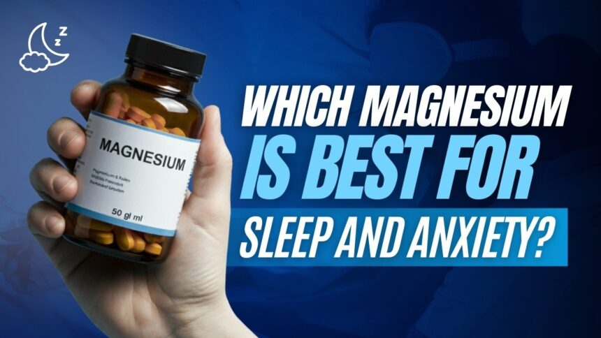 Which Magnesium Is Best for Sleep and Anxiety? Types Explained