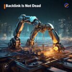 The Future of Link Building: Why "Backlink Is Not Dead"