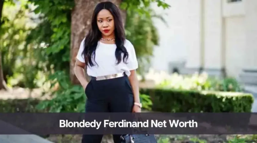 blondedy ferdinand net worth