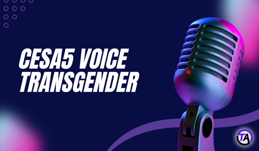 cesa5 voice transgender