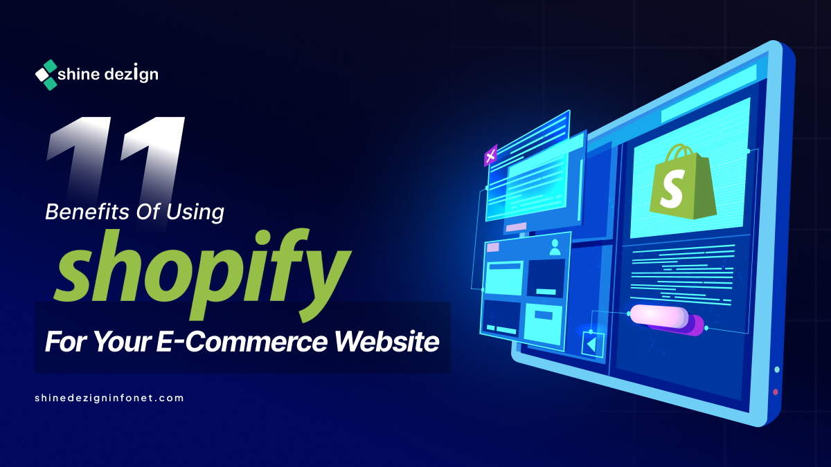 7 Benefits of Using Shopify for Your E-commerce Website