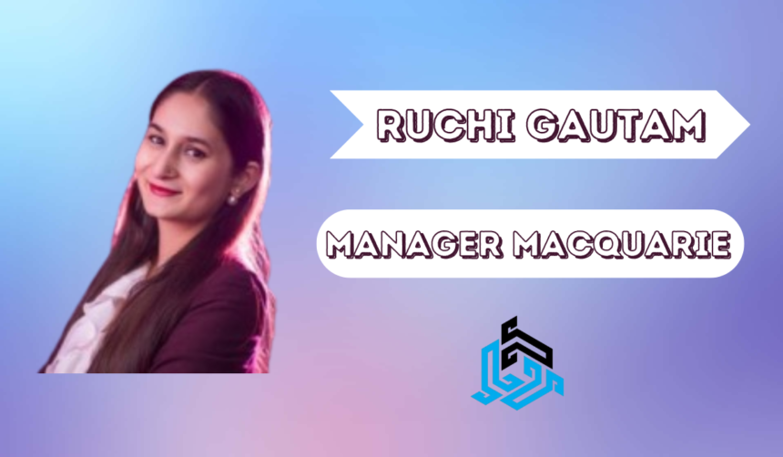 Ruchi Gautam at Macquarie