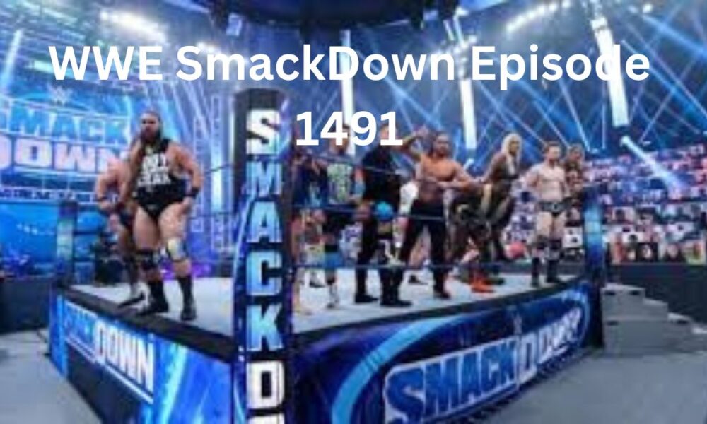 The Impact of WWE SmackDown Episode 1491 on Storylines