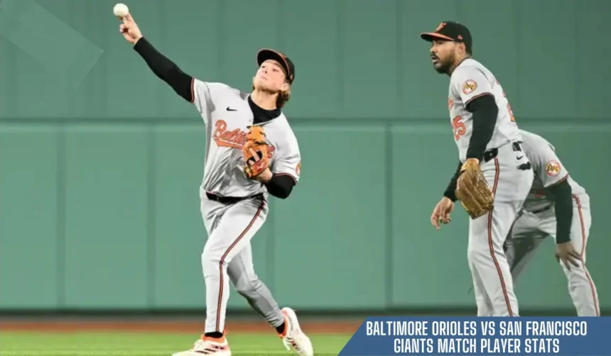 baltimore orioles vs san francisco giants match player stats