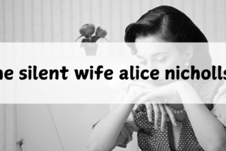 the silent wife alice nicholls: A Thrilling Exploration of Secrets, Lies, and Betrayal