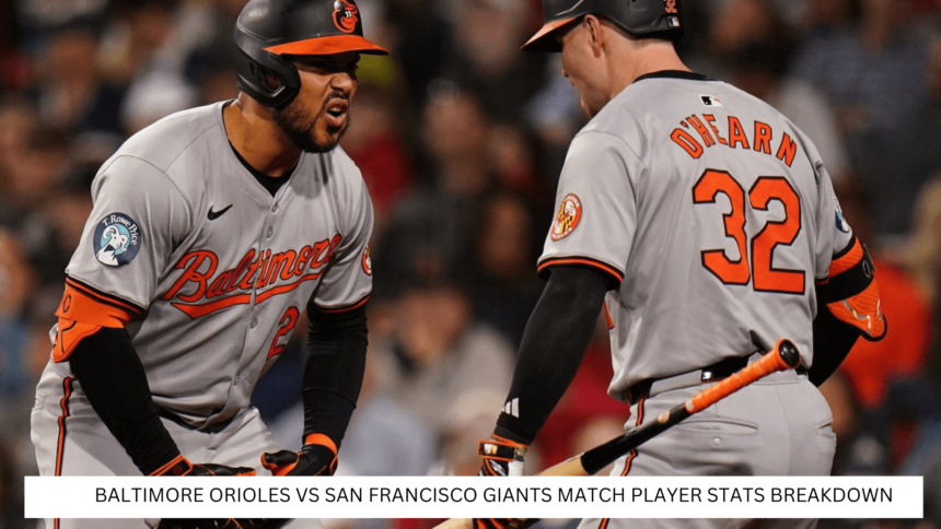 baltimore orioles vs san francisco giants match player stats: A Look at the Key Player Stats