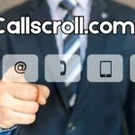 Understanding callscroll.com#: Revolutionizing Communication in the Digital Age