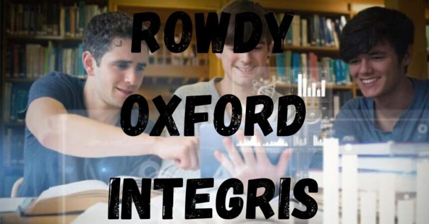 Everything You Need to Know rowdy oxford integris