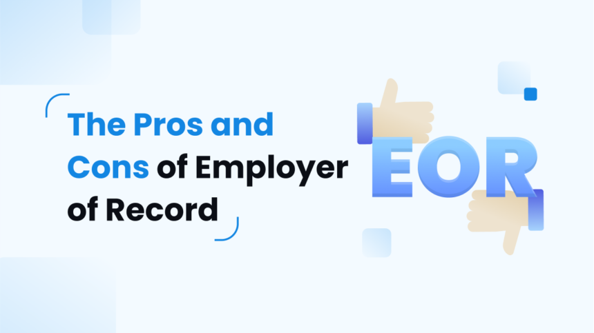Employer of Record vs. Setting Up a Local Entity: Pros, Cons, and Decision Factors