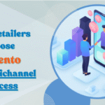Why Top Retailers Choose Magento Development Services for Omnichannel Commerce?