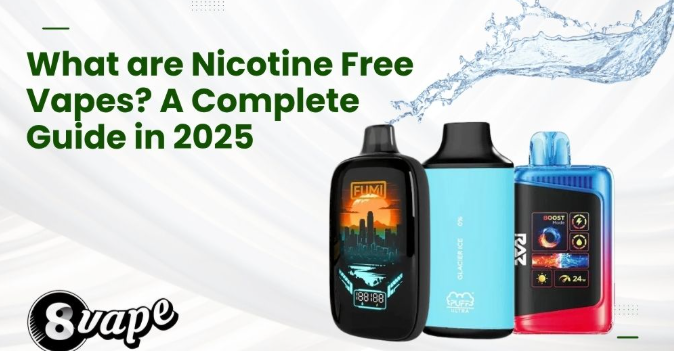 What are Nicotine Free Vapes? A Complete Guide in 2025