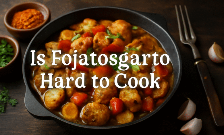 is fojatosgarto hard to cook