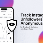 How Creators and Marketers Can Track Instagram Unfollowers Anonymously with Dolphin Radar