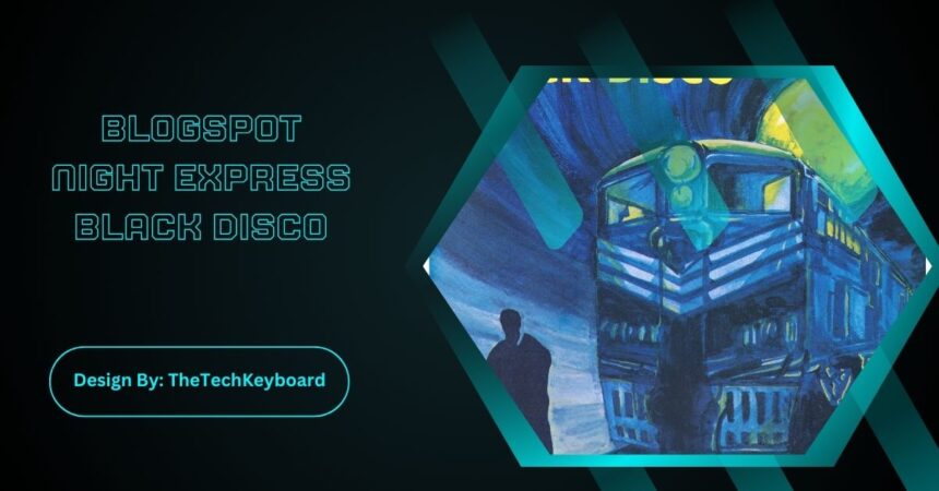 blogspot night express black disco