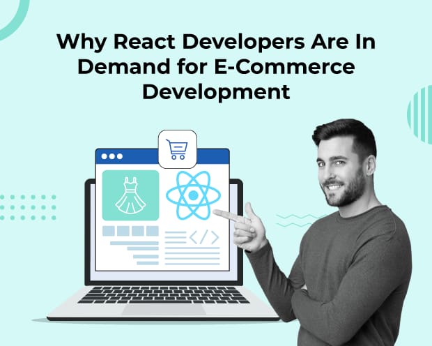 Why React Developers Are In Demand for E-Commerce Development