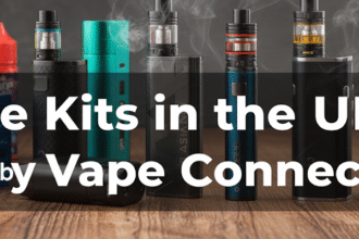 Best Vape Kits in the UK: Top Picks by Vape Connect