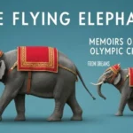 The Flying Elephant Memoirs of an Olympic Champion